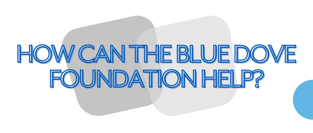 How Can the Blue Dove Foundation Help