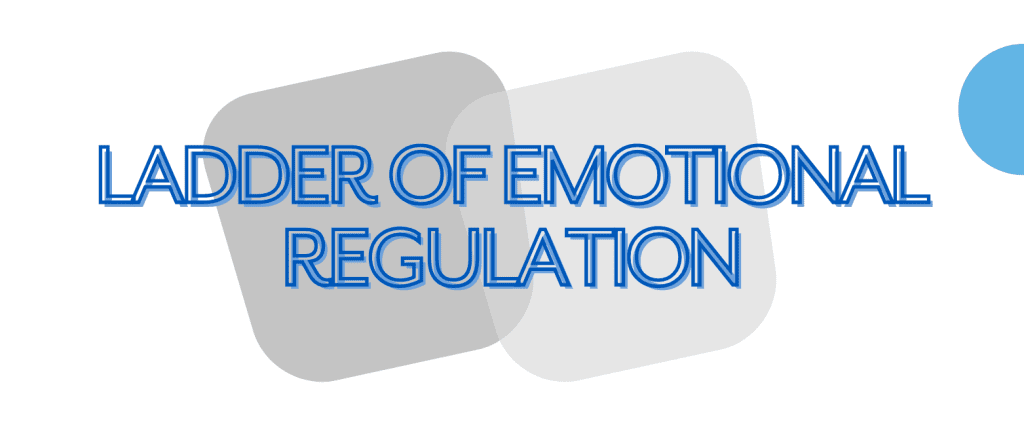 Ladder of emotional regulation